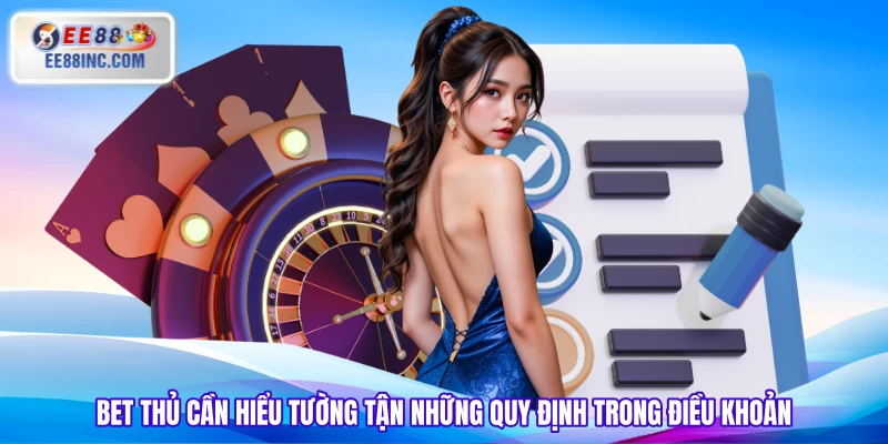 Bet thủ cần hiểu tường tận những quy định trong điều khoản