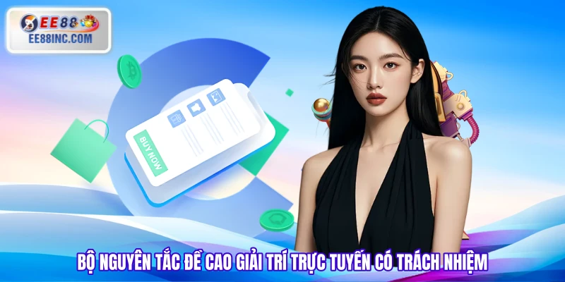 Bộ nguyên tắc đề cao giải trí trực tuyến có trách nhiệm