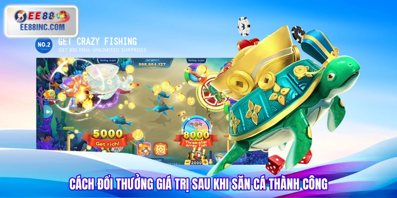 Cách đổi thưởng giá trị sau khi săn cá thành công