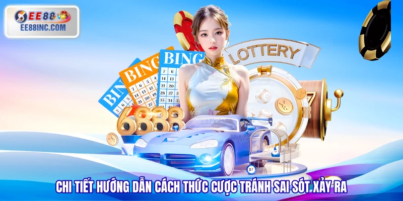Chi tiết hướng dẫn cách thức cược tránh sai sót xảy ra