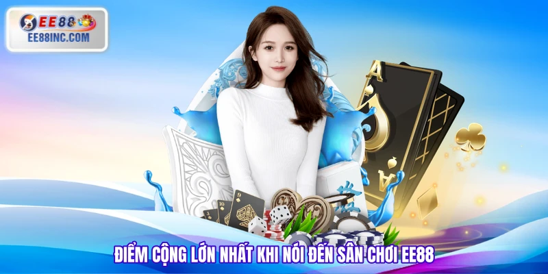 Điểm cộng lớn nhất khi nói đến sân chơi EE88