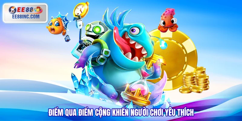 Điểm qua điểm cộng khiến người chơi yêu thích