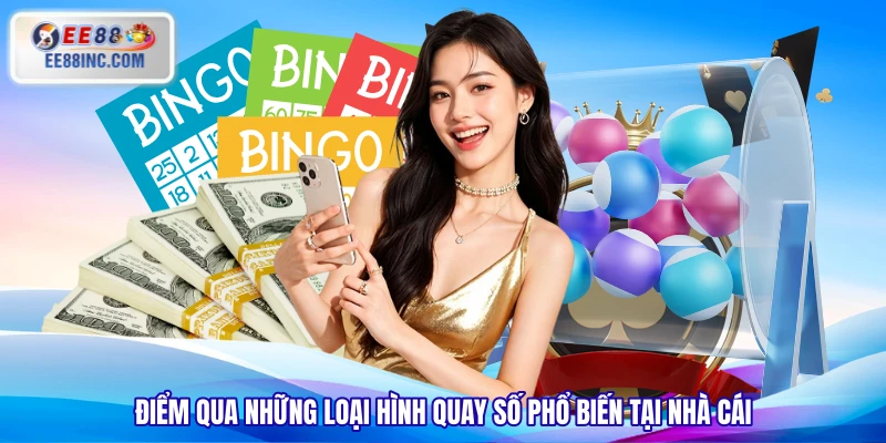 Điểm qua những loại hình quay số phổ biến tại nhà cái