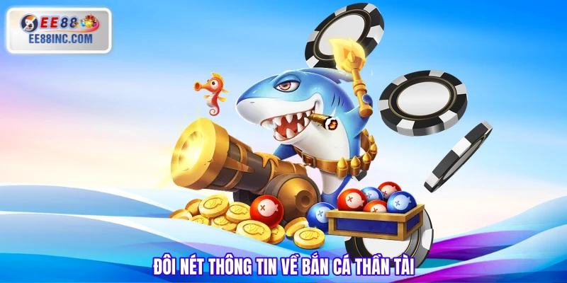 Đôi nét thông tin về bắn cá thần tài