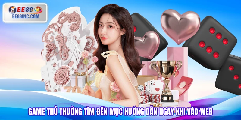 Game thủ thường tìm đến mục hướng dẫn ngay khi vào web