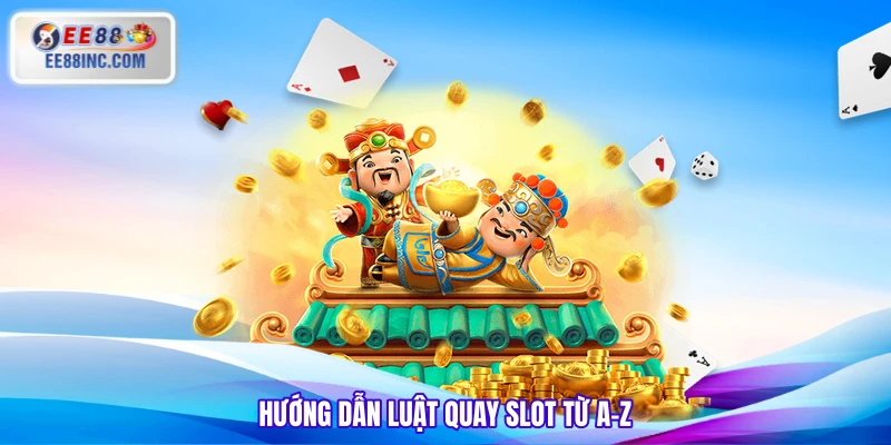 Hướng dẫn luật quay slot từ A-Z