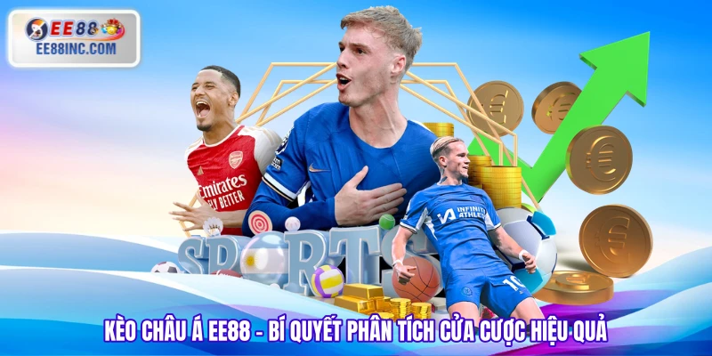 Kèo Châu Á EE88 – Bí Quyết Phân Tích Cửa Cược Hiệu Quả