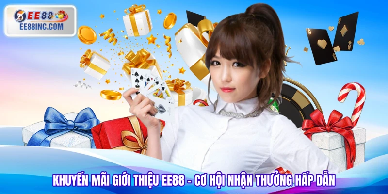 Khuyến Mãi Giới Thiệu EE88 - Cơ Hội Nhận Thưởng Hấp Dẫn