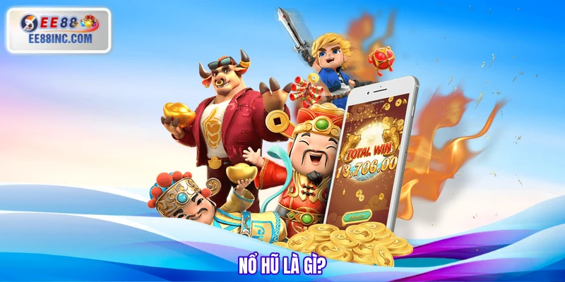 Nổ hũ là gì?