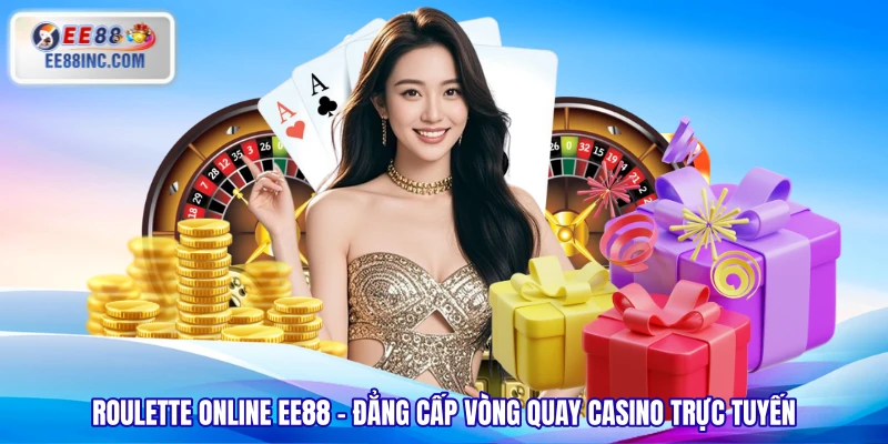 Roulette Online EE88 – Đẳng Cấp Vòng Quay Casino Trực Tuyến