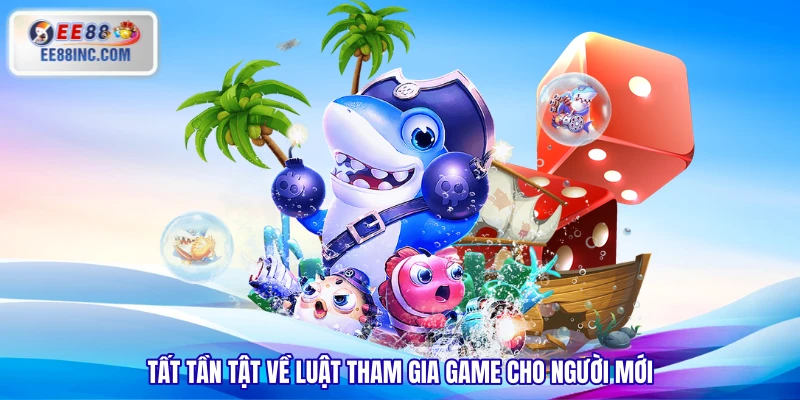 Tất tần tật về luật tham gia game cho người mới