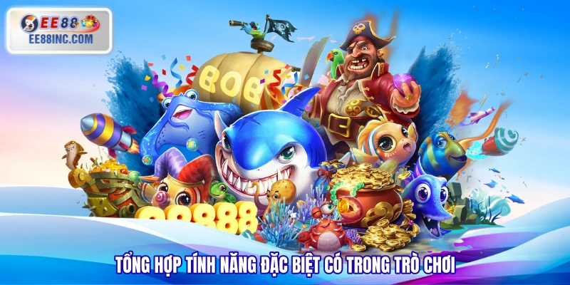 Tổng hợp tính năng đặc biệt có trong trò chơi