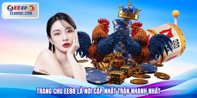 Trang chủ EE88 là nơi cập nhật trận nhanh nhất