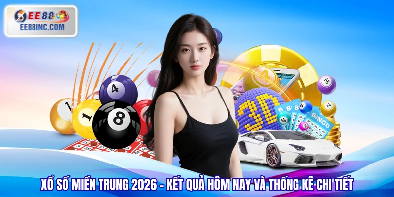 Xổ Số Miền Trung 2026 – Kết Quả Hôm Nay Và Thống Kê Chi Tiết 