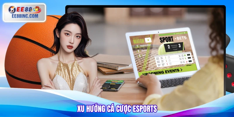 Xu hướng cá cược Esports
